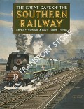 Book cover of The Great Days of the Southern Railway  by WHITEHOUSE, Patrick & THOMAS, David St John 
